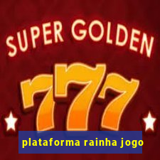 plataforma rainha jogo